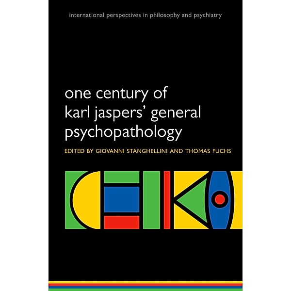 One Century of Karl Jaspers' General Psychopathology / International Perspectives in Philosophy and Psychiatry