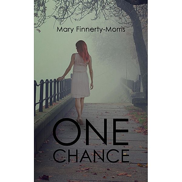 One Chance / Austin Macauley Publishers, Mary Finnerty-Morris