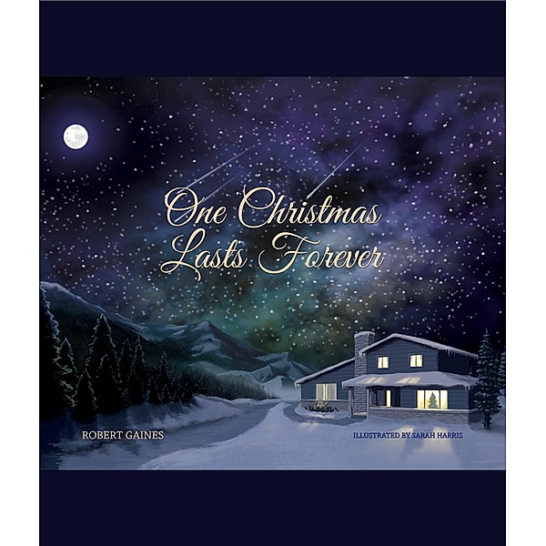 One Christmas Lasts Forever, Robert D Gaines