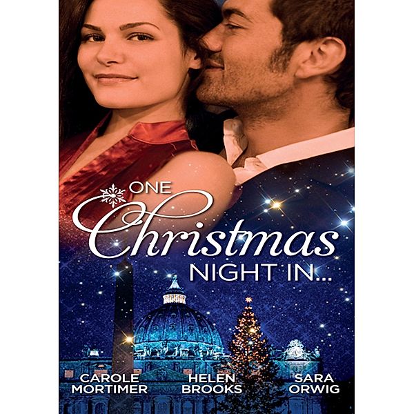 One Christmas Night In...: A Night in the Palace / A Christmas Night to Remember / Texas Tycoon's Christmas Fiancée, Carole Mortimer, Helen Brooks, Sara Orwig