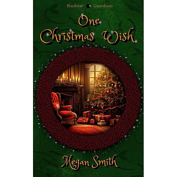 One Christmas Wish (Blackstar Guardians) / Blackstar Guardians, Megan Smith