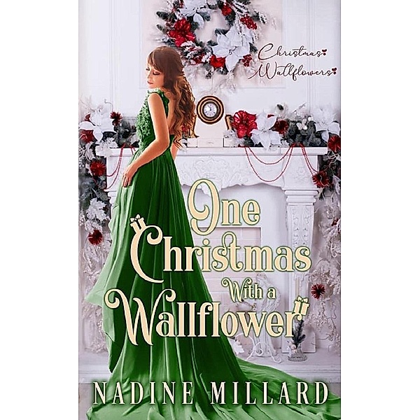 One Christmas With A Wallflower : Christmas Wallflowers Book 7, Nadine Millard, Christmas Wallflower
