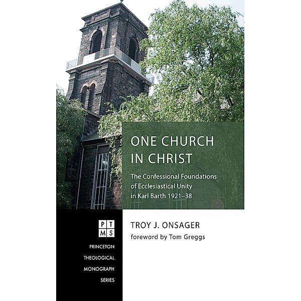 One Church in Christ / Princeton Theological Monograph Series Bd.249, Troy J. Onsager