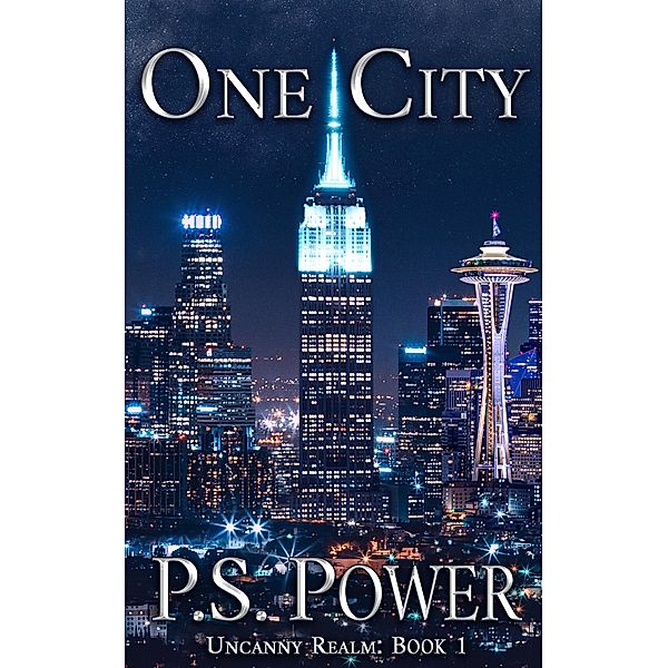 One City (Uncanny Realm, #1) / Uncanny Realm, P. S. Power