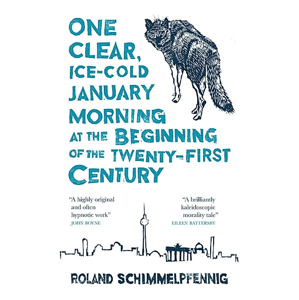 One Clear, Ice-cold January Morning at the Beginning of the 21st Century / MacLehose Press Editions Bd.11, Roland Schimmelpfennig