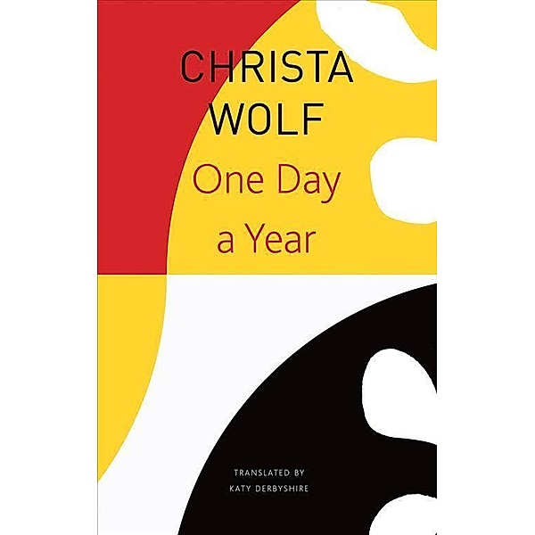 One Day a Year - 2001-2011, Christa Wolf, Katy Derbyshire