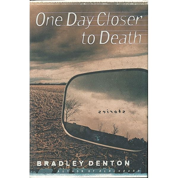 One Day Closer To Death, Bradley Denton