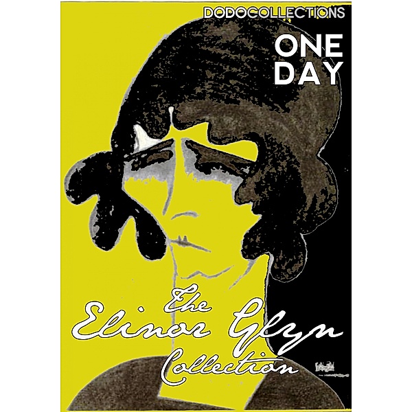 One Day / Elinor Glyn Collection, Elinor Glyn
