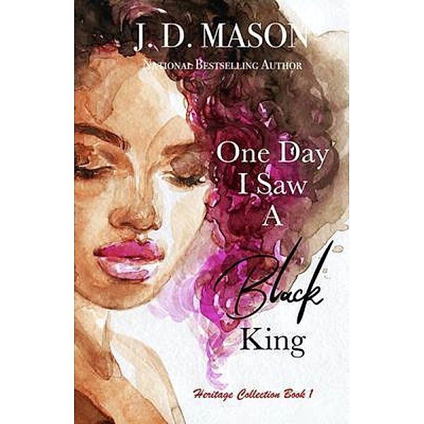 One Day I Saw A Black King / Heritage Collection Bd.1, J. D. Mason