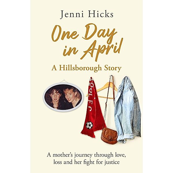 One Day in April - A Hillsborough Story, Jenni Hicks