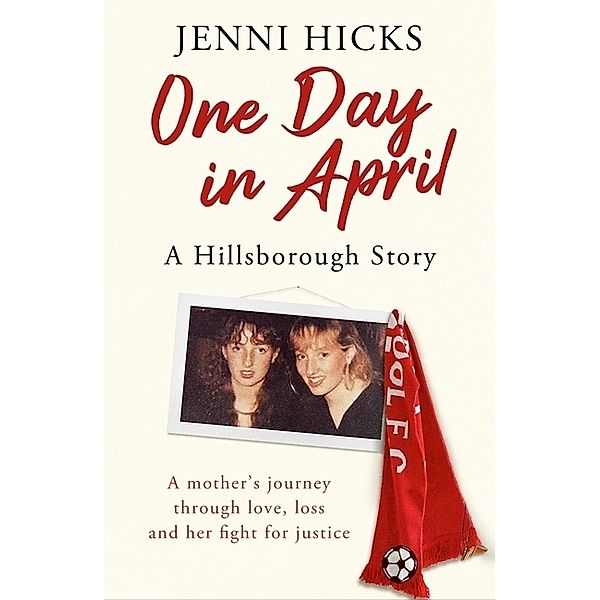 One Day in April - A Hillsborough Story, Jenni Hicks