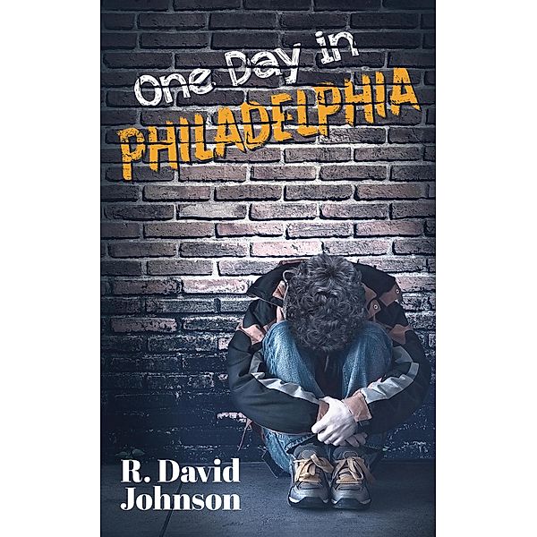 One Day in Philadelphia / Austin Macauley Publishers, R. David Johnson