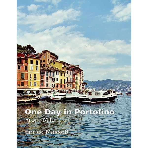 One Day in Portofino From Milan, Enrico Massetti