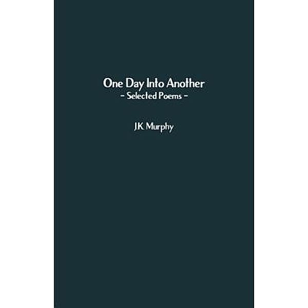 One Day Into Another, J. K. Murphy