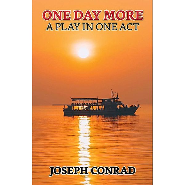 One Day More: A Play In One Act / True Sign Publishing House, Joseph Conrad