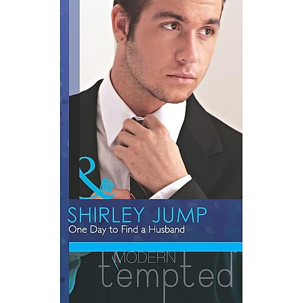 One Day to Find a Husband (Mills & Boon Modern Tempted) (The McKenna Brothers, Book 1) / Mills & Boon Modern Tempted, Shirley Jump