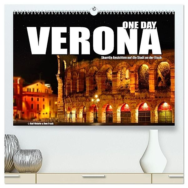 ONE DAY VERONA (hochwertiger Premium Wandkalender 2024 DIN A2 quer), Kunstdruck in Hochglanz, Black&White Fotodesign, Ralf Wehrle und Uwe Frank