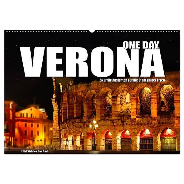 ONE DAY VERONA (Wandkalender 2024 DIN A2 quer), CALVENDO Monatskalender, Black&White Fotodesign, Ralf Wehrle und Uwe Frank