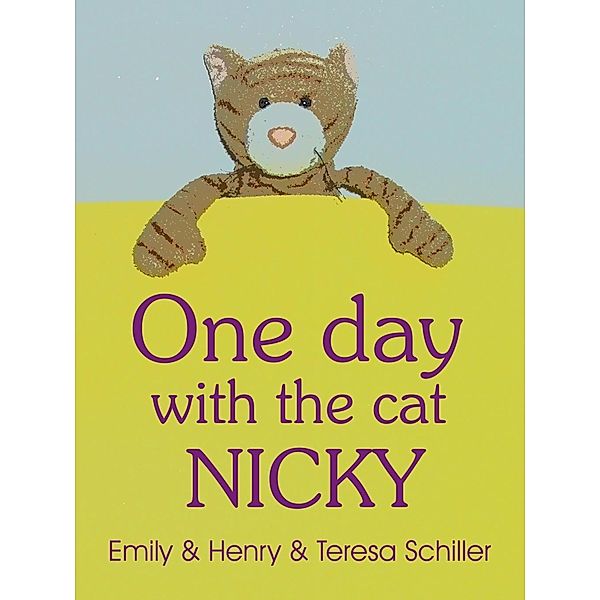 One day with the cat Nicky, Henry Schiller, Teresa Schiller, Emily Schiller