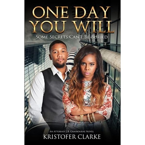 One Day You Will (A J.B. Graybourne Novel, #2), Kristofer Clarke