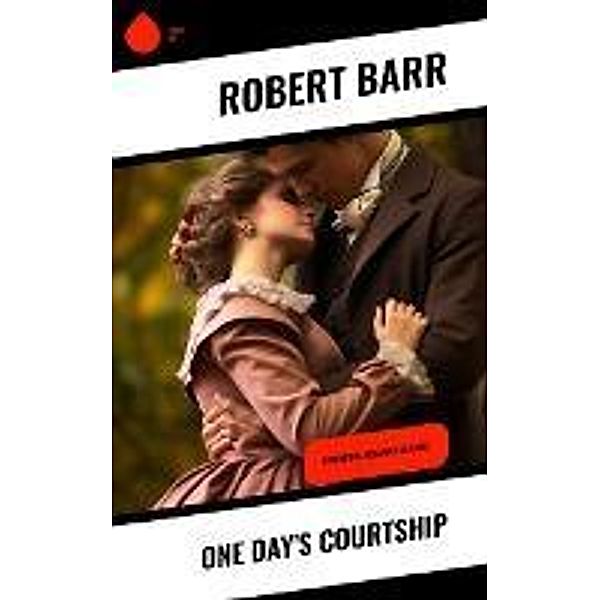 One Day's Courtship, Robert Barr