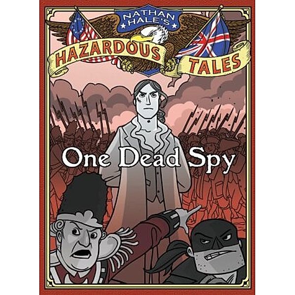 One Dead Spy (Nathan Hale's Hazardous Tales #1), Nathan Hale