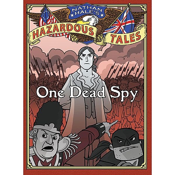One Dead Spy (Nathan Hale's Hazardous Tales #1) / Nathan Hale's Hazardous Tales, Nathan Hale