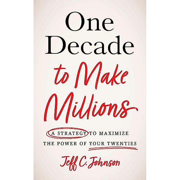 One Decade to Make Millions, Jeff C. Johnson