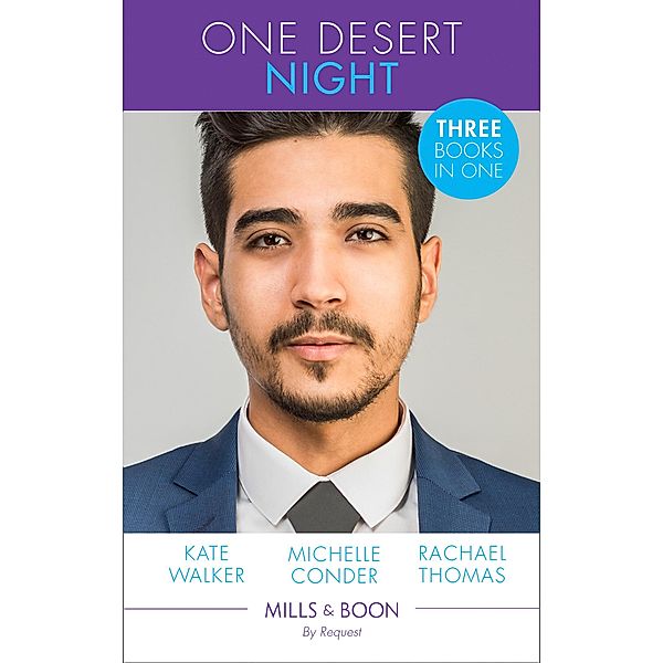 One Desert Night: Destined for the Desert King / Hidden in the Sheikh's Harem / Claimed by the Sheikh (Mills & Boon By Request), Kate Walker, Michelle Conder, Rachael Thomas