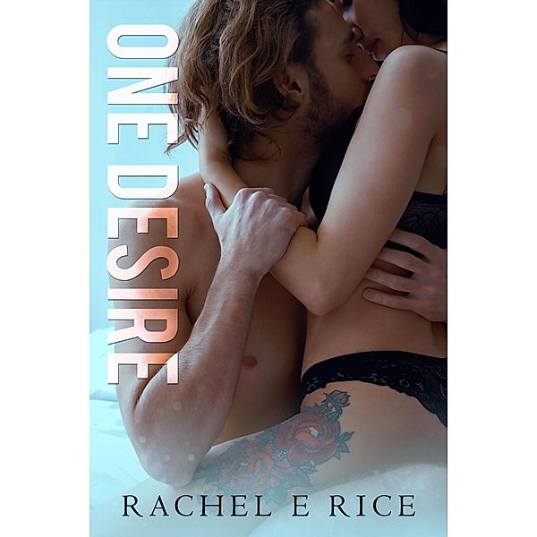 One Desire, Rachel E Rice
