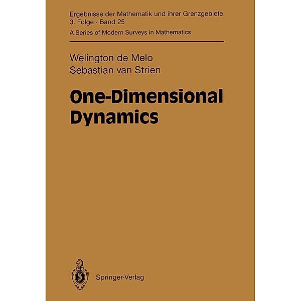 One-Dimensional Dynamics / Ergebnisse der Mathematik und ihrer Grenzgebiete. 3. Folge / A Series of Modern Surveys in Mathematics Bd.25, Welington de Melo, Sebastian van Strien