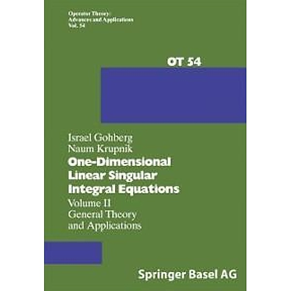 One-Dimensional Linear Singular Integral Equations / Operator Theory: Advances and Applications Bd.54, I. Gohberg, N. Krupnik