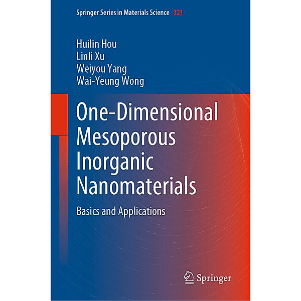 One-Dimensional Mesoporous Inorganic Nanomaterials, Huilin Hou, Linli Xu, Weiyou Yang, Wai-Yeung Wong