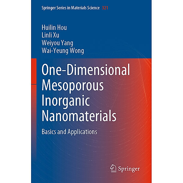 One-Dimensional Mesoporous Inorganic Nanomaterials, Huilin Hou, Linli Xu, Weiyou Yang, Wai-Yeung Wong