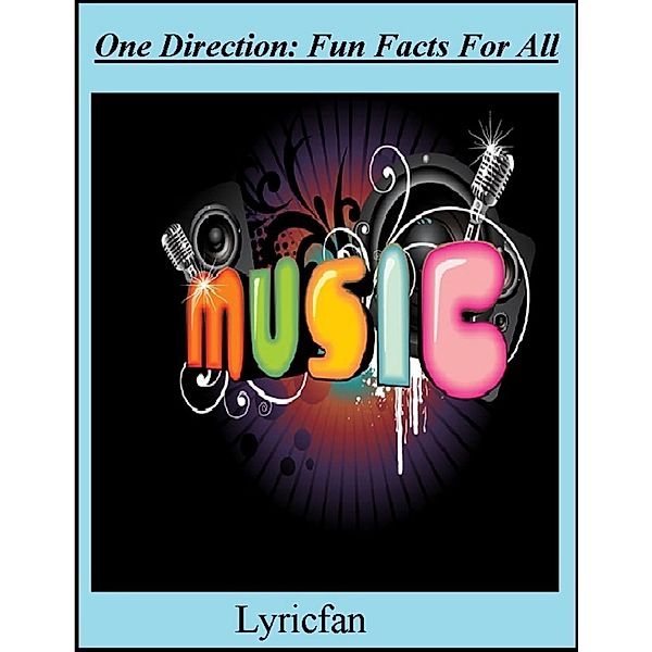 One Direction: Fun Facts for All, Lyricfan