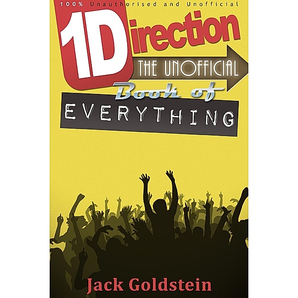 One Direction - The Unofficial Book of Everything / Andrews UK, Jack Goldstein