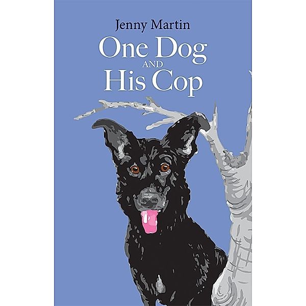 One Dog and His Cop / SilverWood Books, Jenny Martin