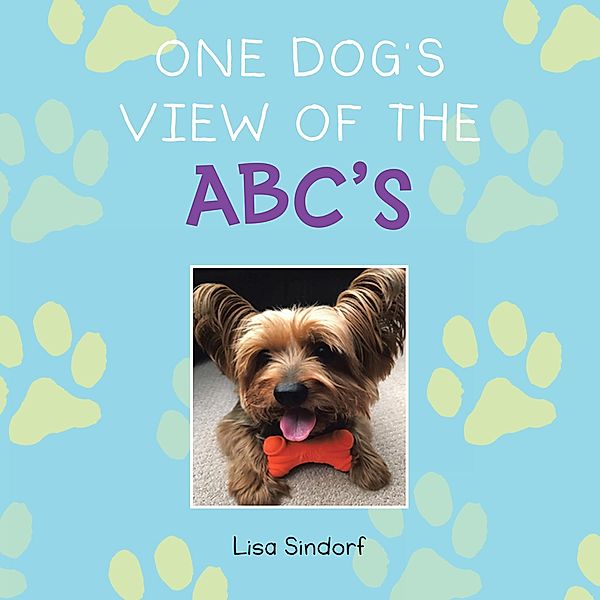 One Dog's View of the Abc's, Lisa Sindorf