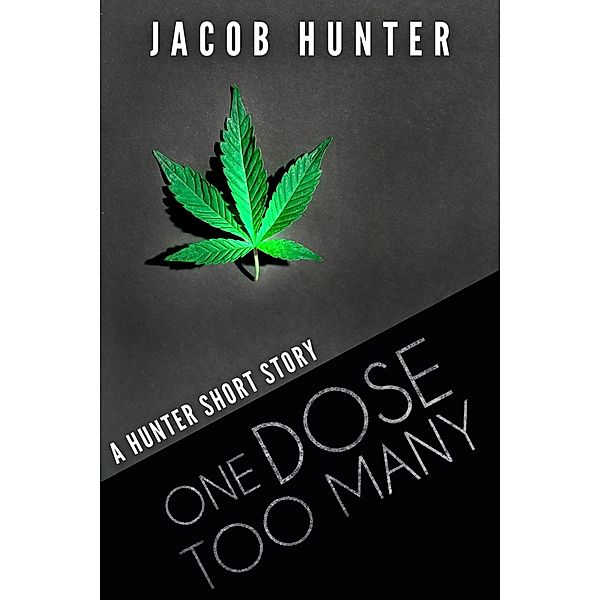 One Dose Too Many (Hunter Shorts) / Hunter Shorts, Jacob Hunter