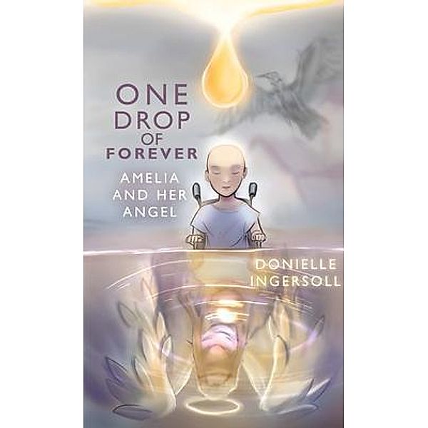 One Drop of Forever; Amelia and Her Angel, Donielle Ingersoll