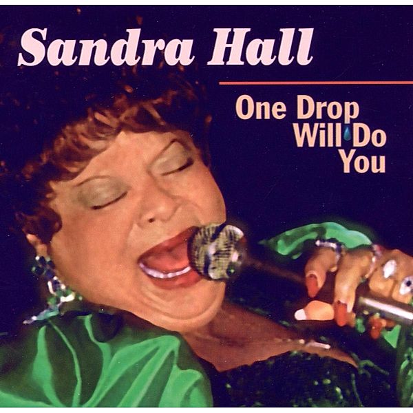 One Drop Will Do You, Sandra Hall