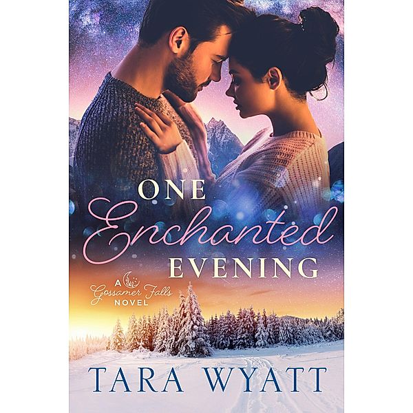 One Enchanted Evening (Gossamer Falls, #2) / Gossamer Falls, Tara Wyatt