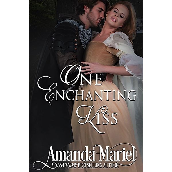 One Enchanting Kiss (Enchanted Legacy, #2) / Enchanted Legacy, Amanda Mariel, Dawn Brower