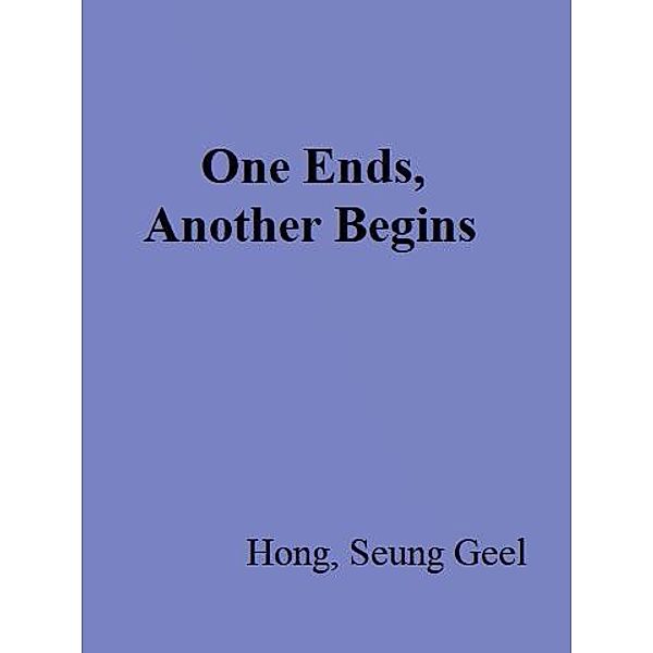 One Ends, Another Begins, Seung Geel Hong