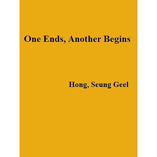 One Ends, Another Begins, Seung Geel Hong