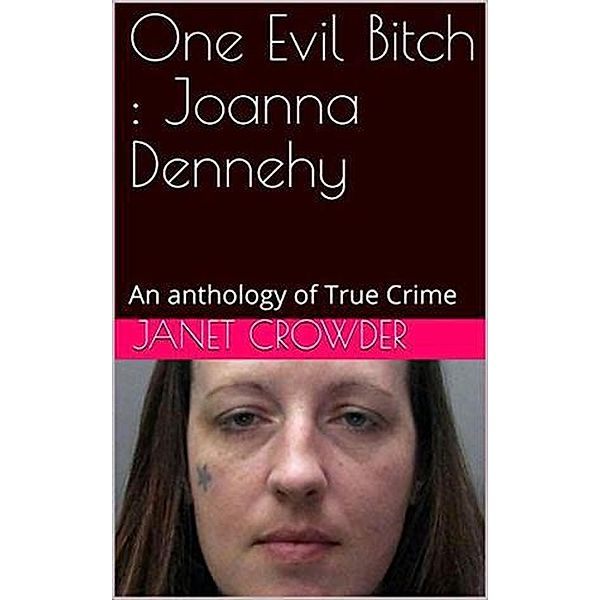 One Evil Bitch : Joanna Dennehy, Janet Crowder