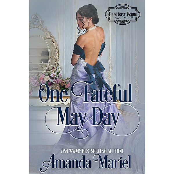 One Fateful May Day (Fated for a Rogue, #2) / Fated for a Rogue, Amanda Mariel