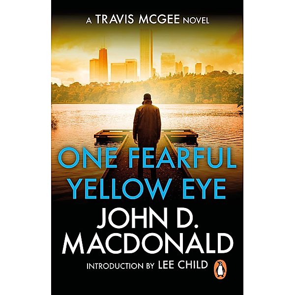 One Fearful Yellow Eye : Introduction by Lee Child, John D Macdonald