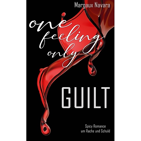 One Feeling Only: Guilt, Margaux Navara