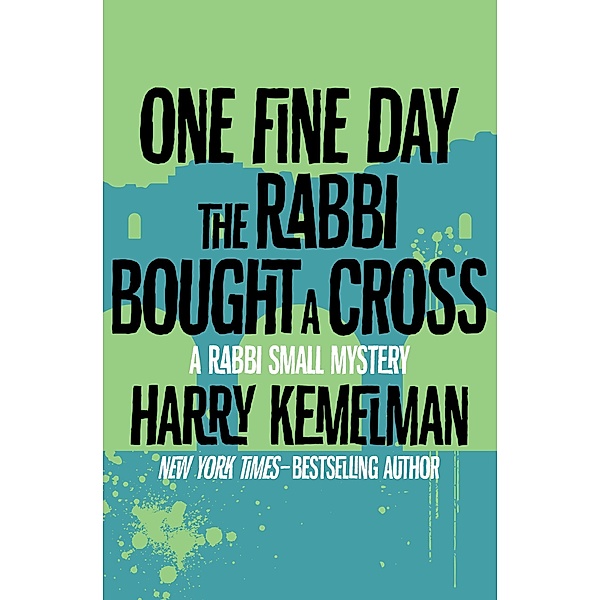 One Fine Day the Rabbi Bought a Cross / The Rabbi Small Mysteries, Harry Kemelman